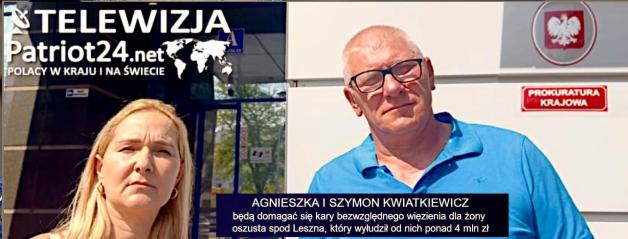 [VIDEO] Kary bezwzględnego więzienia dla żony oszusta spod Leszna będą w przyszłym tygodniu domagać się w Prokuraturze poszkodowani na ponad 4 mln zł Agnieszka i Szymon Kwiatkiewicz!